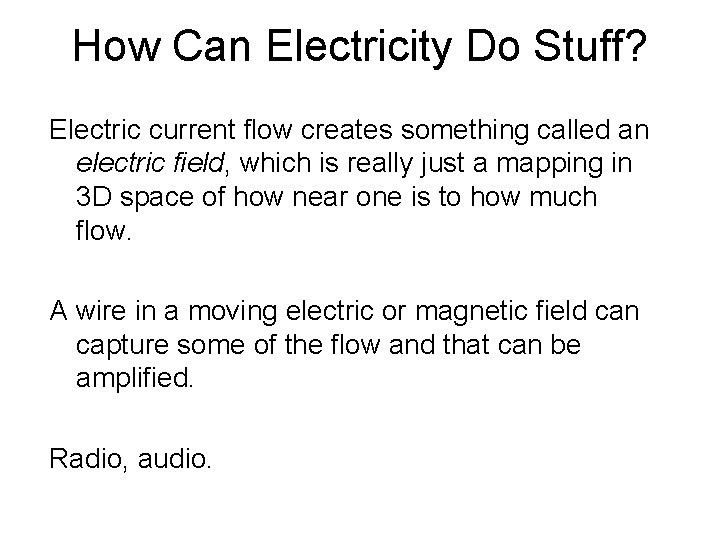 How Can Electricity Do Stuff? Electric current flow creates something called an electric field,