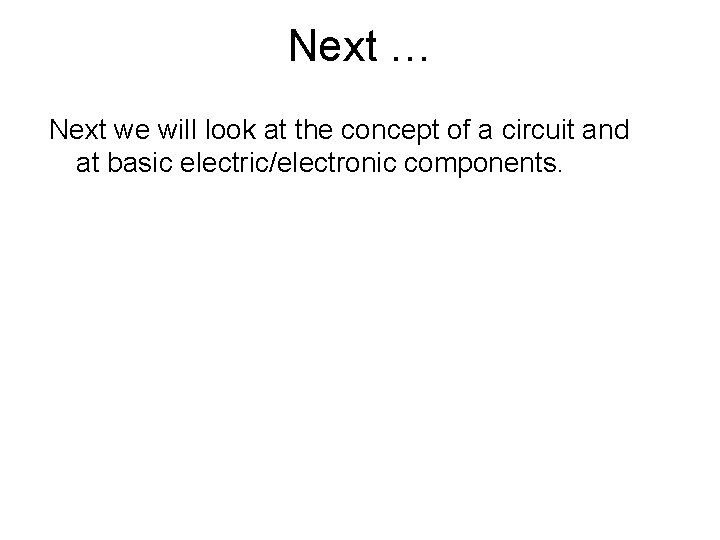 Next … Next we will look at the concept of a circuit and at