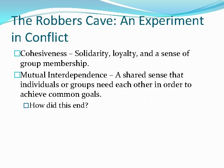 The Robbers Cave: An Experiment in Conflict �Cohesiveness – Solidarity, loyalty, and a sense