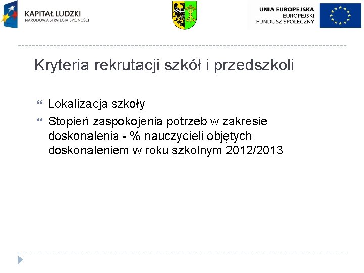 Kryteria rekrutacji szkół i przedszkoli Lokalizacja szkoły Stopień zaspokojenia potrzeb w zakresie doskonalenia -