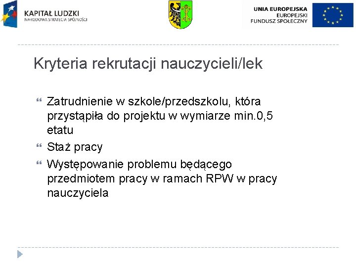 Kryteria rekrutacji nauczycieli/lek Zatrudnienie w szkole/przedszkolu, która przystąpiła do projektu w wymiarze min. 0,