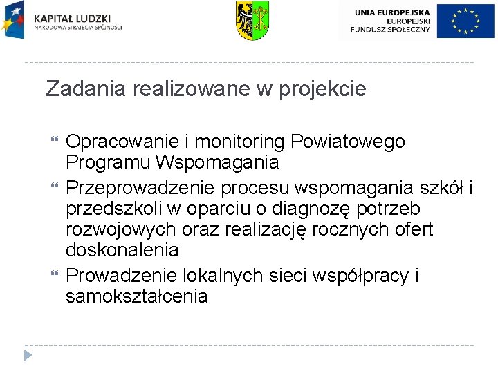 Zadania realizowane w projekcie Opracowanie i monitoring Powiatowego Programu Wspomagania Przeprowadzenie procesu wspomagania szkół