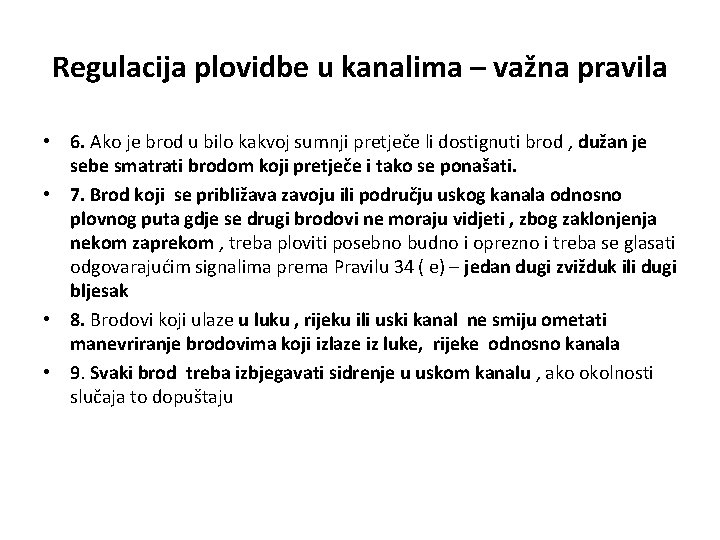 Regulacija plovidbe u kanalima – važna pravila • 6. Ako je brod u bilo