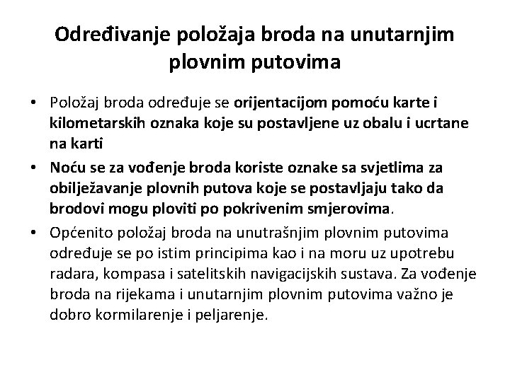 Određivanje položaja broda na unutarnjim plovnim putovima • Položaj broda određuje se orijentacijom pomoću