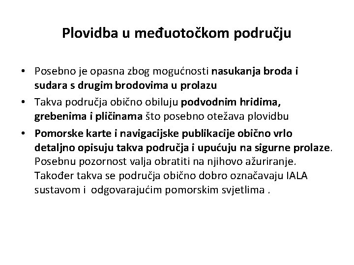 Plovidba u međuotočkom području • Posebno je opasna zbog mogućnosti nasukanja broda i sudara