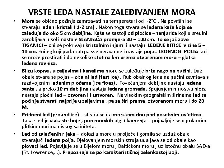 VRSTE LEDA NASTALE ZALEĐIVANJEM MORA • • More se obično počinje zamrzavati na temperaturi