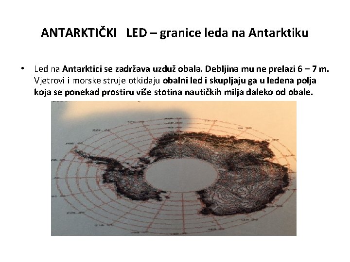 ANTARKTIČKI LED – granice leda na Antarktiku • Led na Antarktici se zadržava uzduž