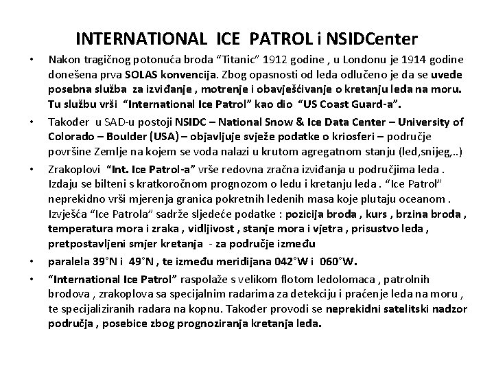 INTERNATIONAL ICE PATROL i NSIDCenter • • • Nakon tragičnog potonuća broda “Titanic” 1912