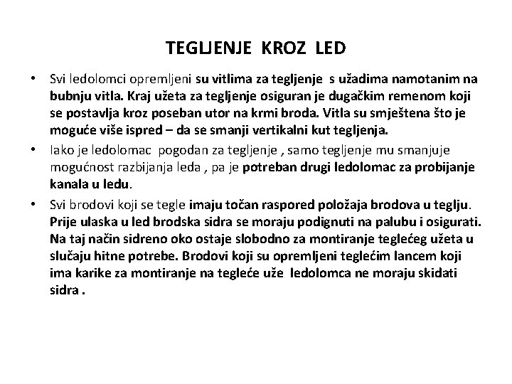 TEGLJENJE KROZ LED • Svi ledolomci opremljeni su vitlima za tegljenje s užadima namotanim