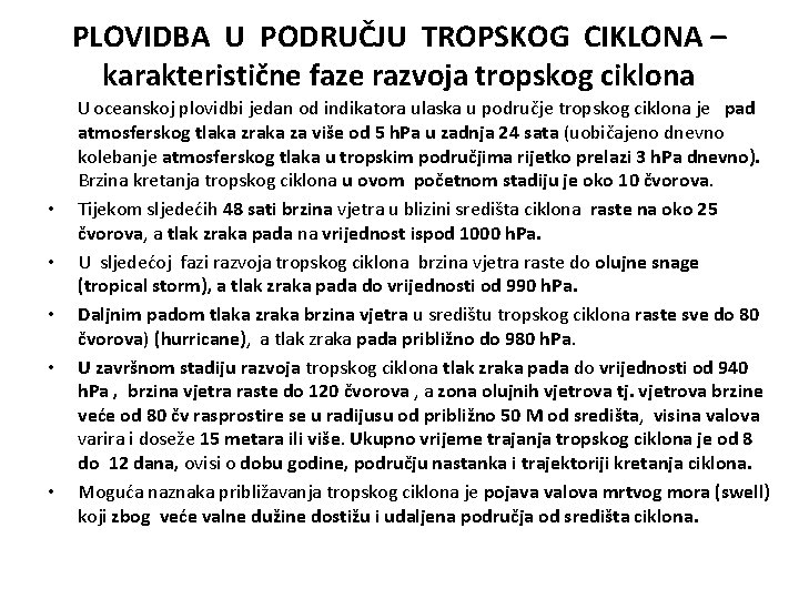 PLOVIDBA U PODRUČJU TROPSKOG CIKLONA – karakteristične faze razvoja tropskog ciklona • • •