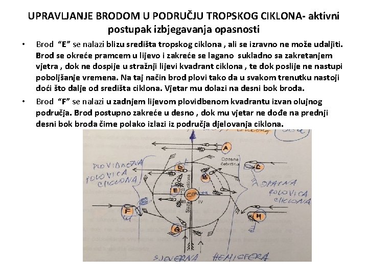 UPRAVLJANJE BRODOM U PODRUČJU TROPSKOG CIKLONA- aktivni postupak izbjegavanja opasnosti • • Brod “E”