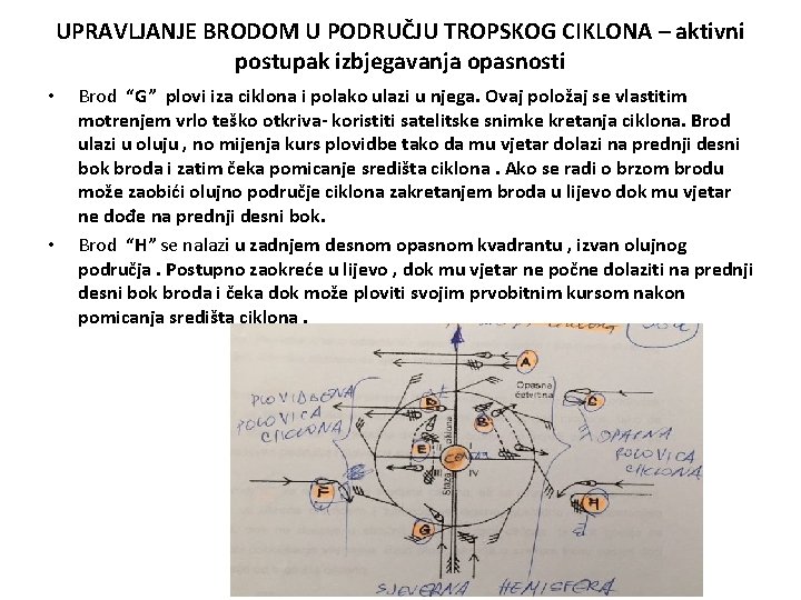 UPRAVLJANJE BRODOM U PODRUČJU TROPSKOG CIKLONA – aktivni postupak izbjegavanja opasnosti • • Brod