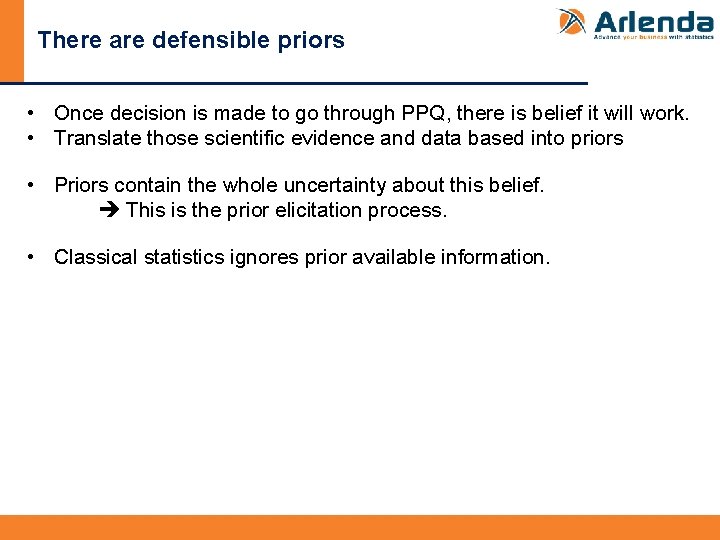 There are defensible priors • Once decision is made to go through PPQ, there