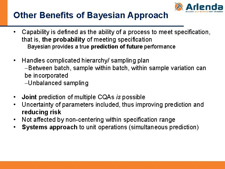 Other Benefits of Bayesian Approach • Capability is defined as the ability of a