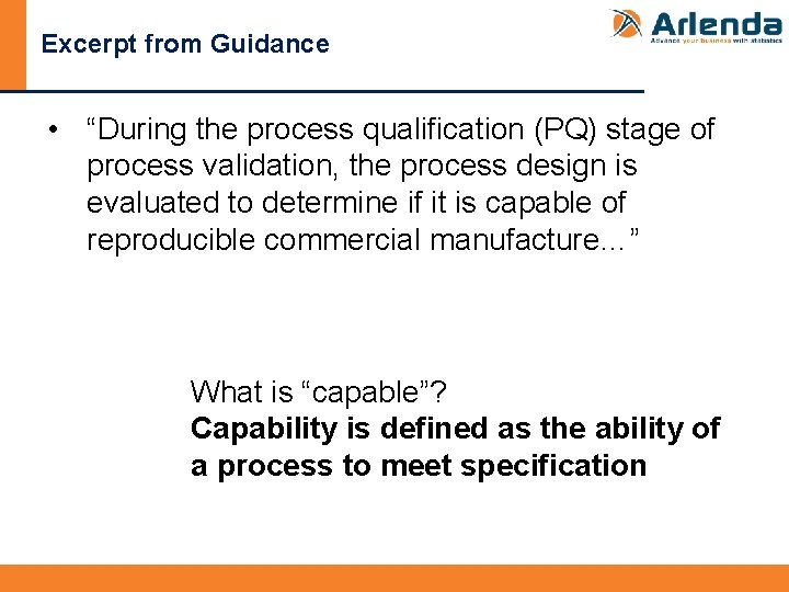 Excerpt from Guidance • “During the process qualification (PQ) stage of process validation, the