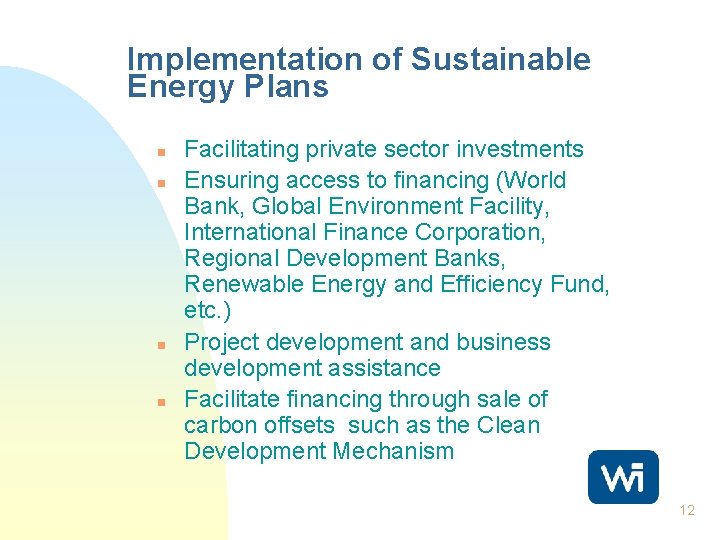 Implementation of Sustainable Energy Plans n n Facilitating private sector investments Ensuring access to