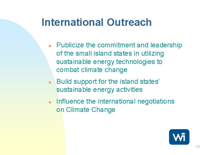 International Outreach n n n Publicize the commitment and leadership of the small island