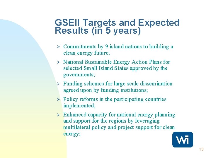 GSEII Targets and Expected Results (in 5 years) Ø Commitments by 9 island nations