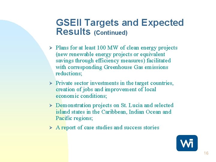 GSEII Targets and Expected Results (Continued) Ø Plans for at least 100 MW of