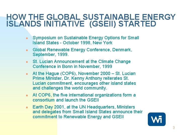 HOW THE GLOBAL SUSTAINABLE ENERGY ISLANDS INITIATIVE (GSEII) STARTED n n n Symposium on