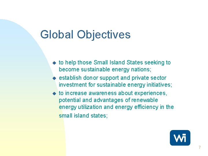 Global Objectives u u u to help those Small Island States seeking to become