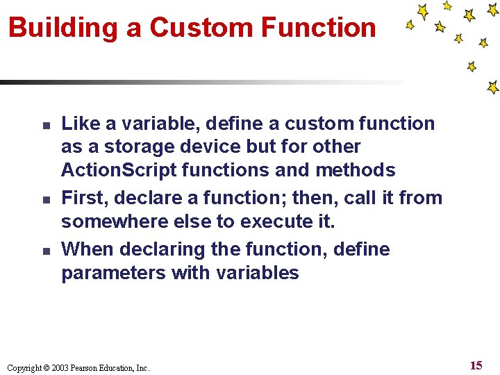Building a Custom Function n Like a variable, define a custom function as a