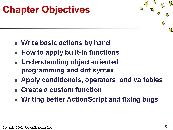 Chapter Objectives n n n Write basic actions by hand How to apply built-in