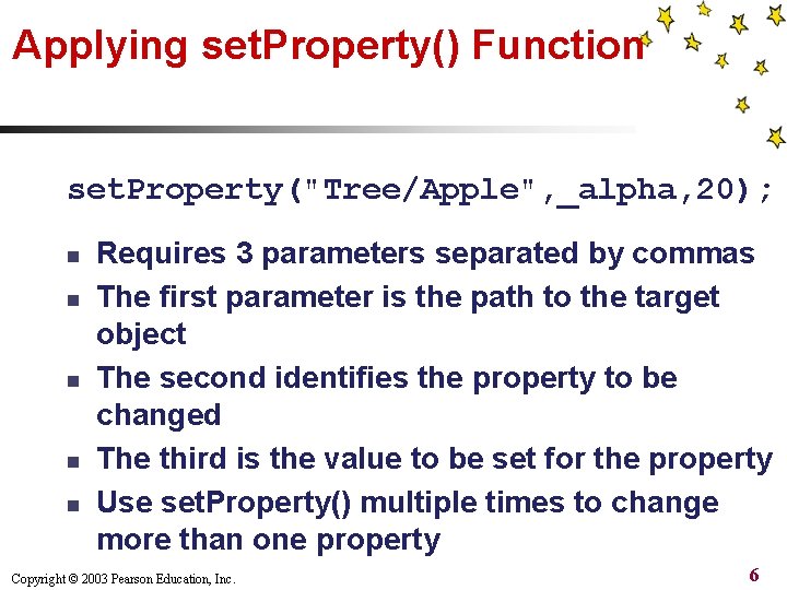 Applying set. Property() Function set. Property("Tree/Apple", _alpha, 20); n n n Requires 3 parameters