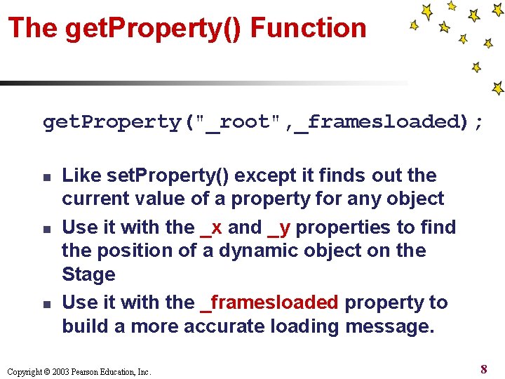The get. Property() Function get. Property("_root", _framesloaded); n n n Like set. Property() except