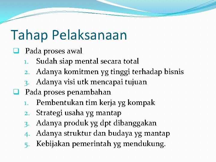 Tahap Pelaksanaan q Pada proses awal 1. Sudah siap mental secara total 2. Adanya