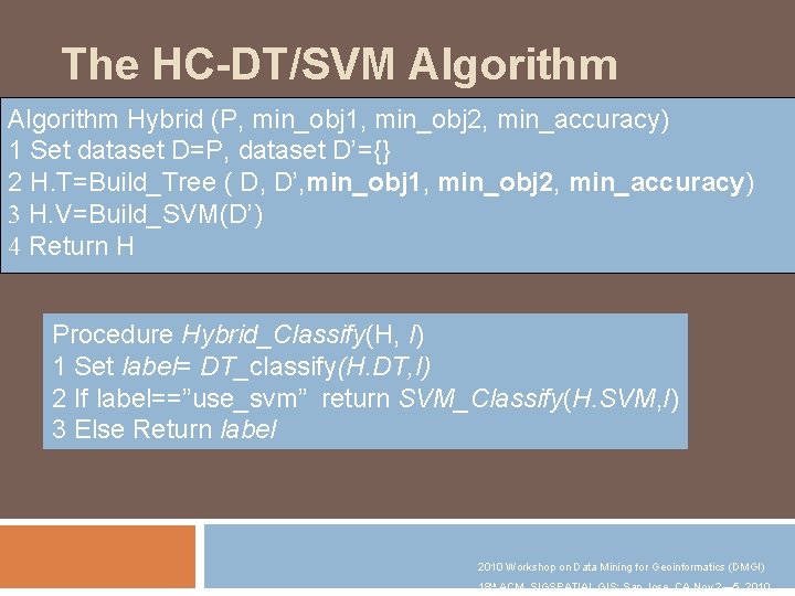 The HC-DT/SVM Algorithm Hybrid (P, min_obj 1, min_obj 2, min_accuracy) 1 Set dataset D=P,