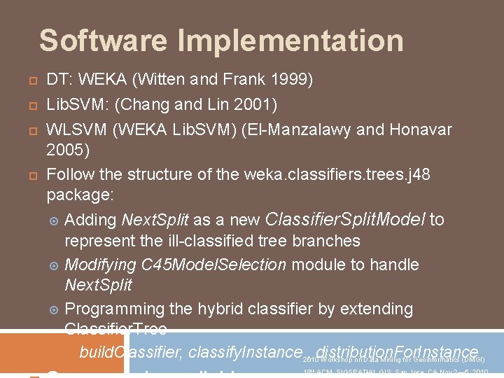 Software Implementation DT: WEKA (Witten and Frank 1999) Lib. SVM: (Chang and Lin 2001)