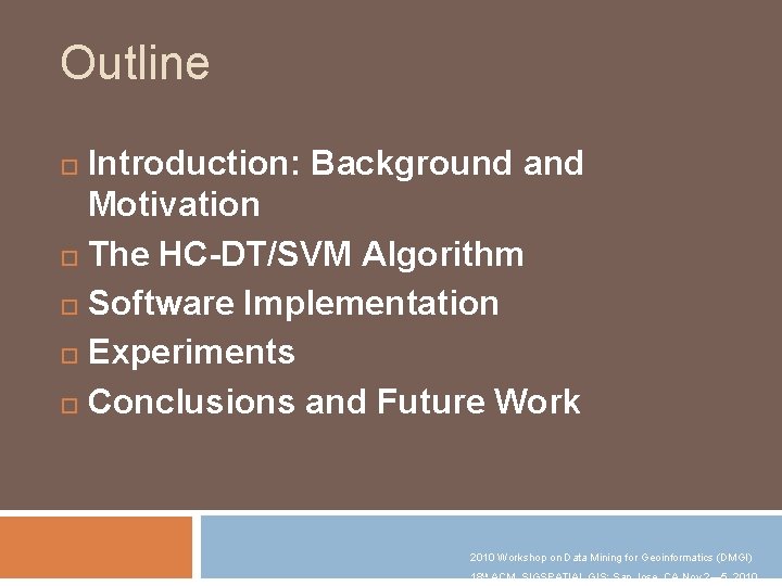 Outline Introduction: Background and Motivation The HC-DT/SVM Algorithm Software Implementation Experiments Conclusions and Future