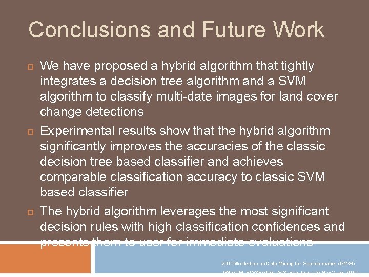 Conclusions and Future Work We have proposed a hybrid algorithm that tightly integrates a