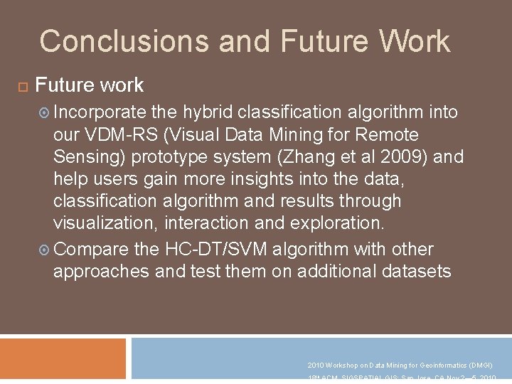 Conclusions and Future Work Future work Incorporate the hybrid classification algorithm into our VDM-RS