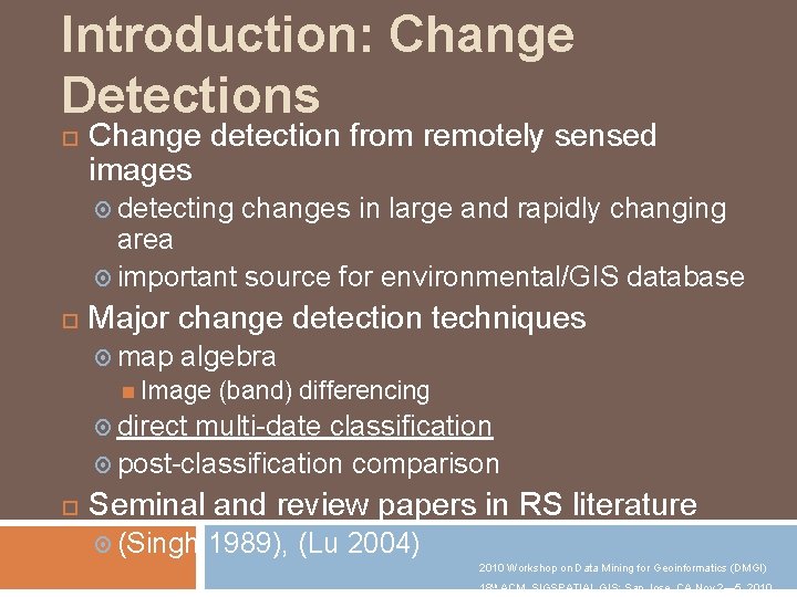 Introduction: Change Detections Change detection from remotely sensed images detecting changes in large and