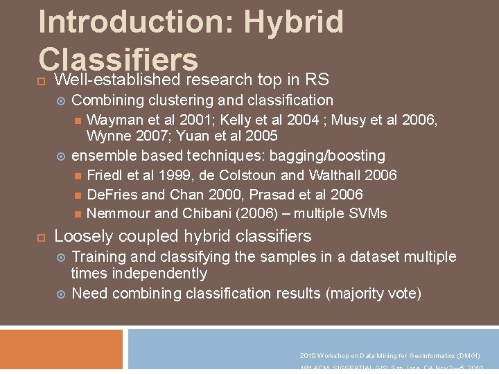 Introduction: Hybrid Classifiers Well-established research top in RS Combining clustering and classification Wayman et
