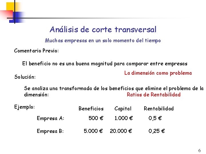 Análisis de corte transversal Muchas empresas en un solo momento del tiempo Comentario Previo: