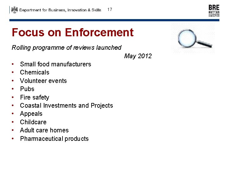 17 Focus on Enforcement Rolling programme of reviews launched May 2012 • • •