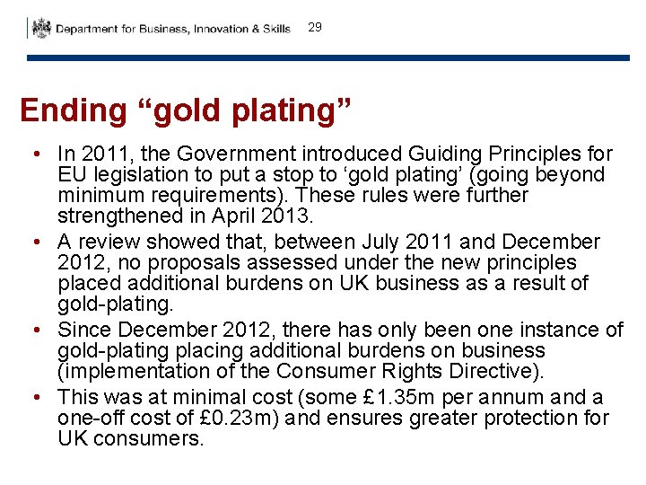 29 Ending “gold plating” • In 2011, the Government introduced Guiding Principles for EU