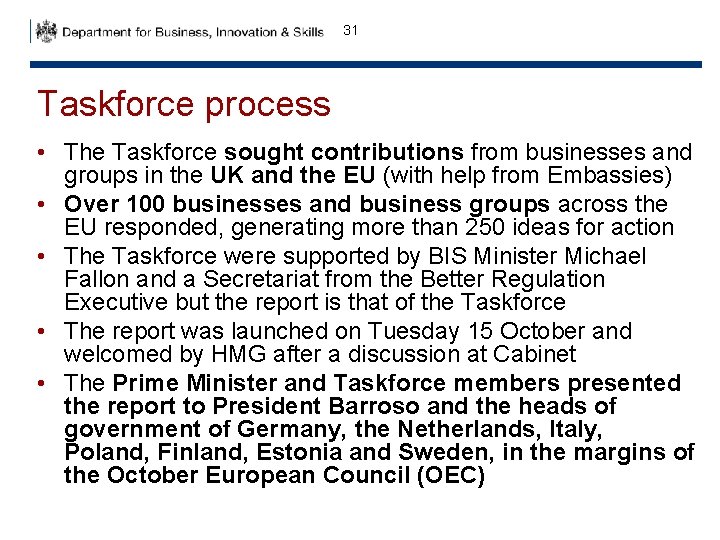 31 Taskforce process • The Taskforce sought contributions from businesses and groups in the