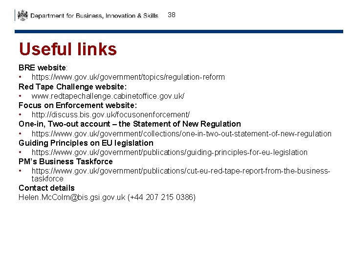 38 Useful links BRE website: • https: //www. gov. uk/government/topics/regulation-reform Red Tape Challenge website: