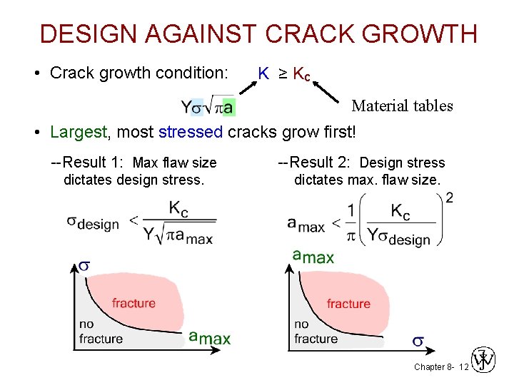 DESIGN AGAINST CRACK GROWTH • Crack growth condition: K ≥ Kc Material tables •