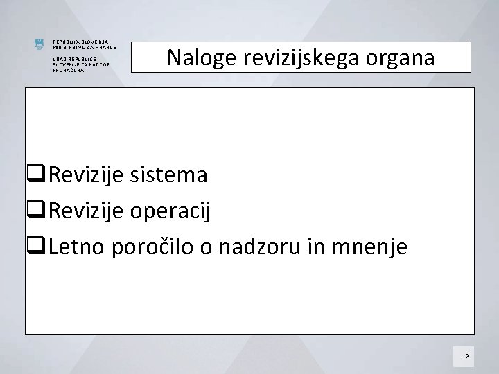 REPUBLIKA SLOVENIJA MINISTRSTVO ZA FINANCE URAD REPUBLIKE SLOVENIJE ZA NADZOR PRORAČUNA Naloge revizijskega organa