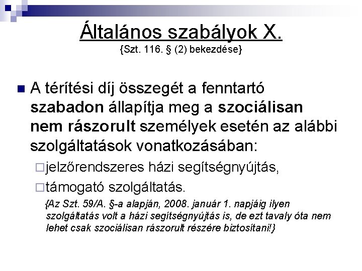 Általános szabályok X. {Szt. 116. § (2) bekezdése} n A térítési díj összegét a