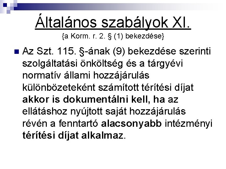 Általános szabályok XI. {a Korm. r. 2. § (1) bekezdése} n Az Szt. 115.