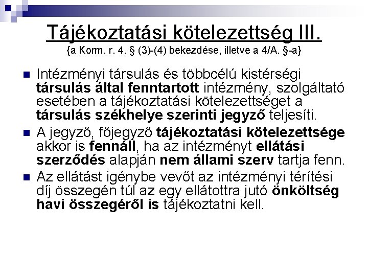 Tájékoztatási kötelezettség III. {a Korm. r. 4. § (3)-(4) bekezdése, illetve a 4/A. §-a}