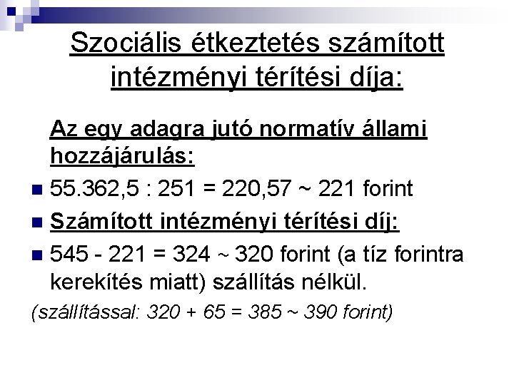 Szociális étkeztetés számított intézményi térítési díja: Az egy adagra jutó normatív állami hozzájárulás: n