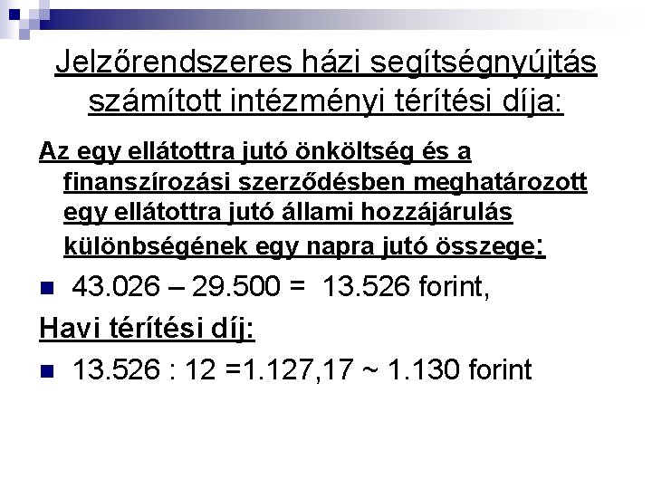 Jelzőrendszeres házi segítségnyújtás számított intézményi térítési díja: Az egy ellátottra jutó önköltség és a