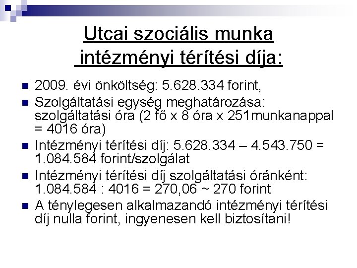 Utcai szociális munka intézményi térítési díja: n n n 2009. évi önköltség: 5. 628.